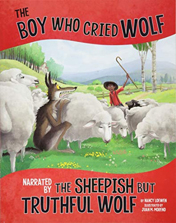 Boy Who Cried Wolf, Narrated by Sheepish but Truthful Wolf (Other Side of Fable) Nancy Loewen 9781515828730