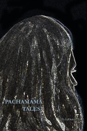 Pachamama Tales Stephanie C Haas 9781539873372