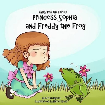 Princess Sophia and Freddy the frog Alex Thompson 9781540464699