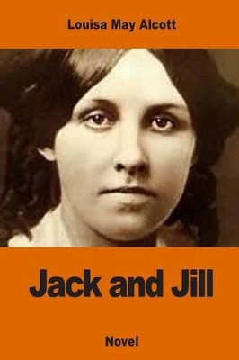 Jack and Jill Louisa May Alcott 9781540751461