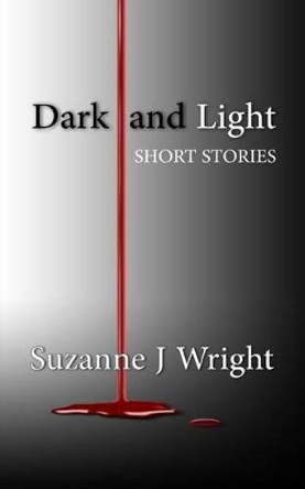 Dark and Light Suzanne J Wright 9781541069305