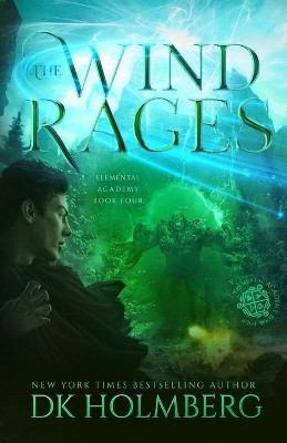 The Wind Rages by D K Holmberg