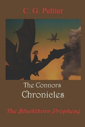 The Connors Chronicles: The Blackthorn Prophesy C G Peltier 9781541136809