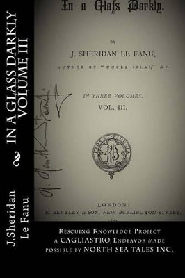 In a Glass Darkly Volume III by J Sheridan Le Fanu