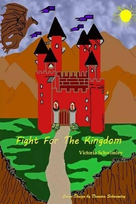 Fight For The Kingdom by Dennira Schwimley