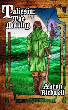 Taliesin: The Making Aaron Birdwell 9781542865180