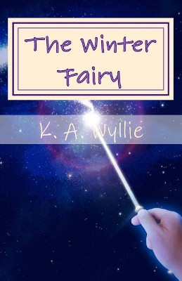 The Winter Fairy by K a Wyllie