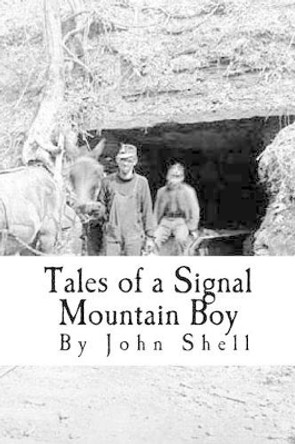 Tales of a Signal Mountain Boy John David Shell Sr 9781535154253