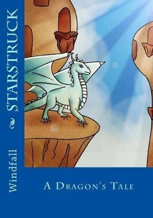Starstruck: A Dragon's Tale Mia Chant 9781535277396