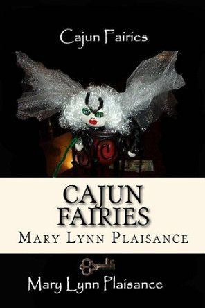 Cajun Fairies by Mary Lynn Plaisance Cajun Fairies by Mary Lynn Plaisance