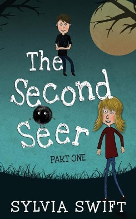 The Second Seer: Part One Sylvia Swift 9781545522066