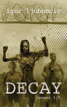 Decay by Igor Ljubuncic
