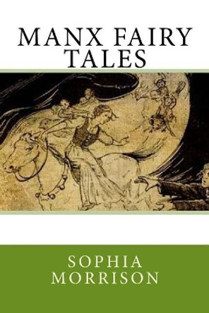 Manx Fairy Tales Sophia Morrison 9781546555667