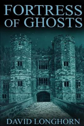 Fortress of Ghosts David Longhorn 9781546897163