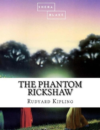 The Phantom Rickshaw Rudyard Kipling 9781548677862