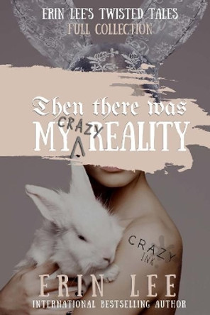 My (Crazy) Reality by Erin Lee