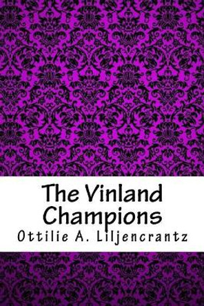 The Vinland Champions by Ottilie a Liljencrantz Liljencrantz