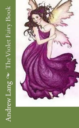 The Violet Fairy Book Andrew Lang (Senior Lecturer in Law, London School of Economics) 9781718857926