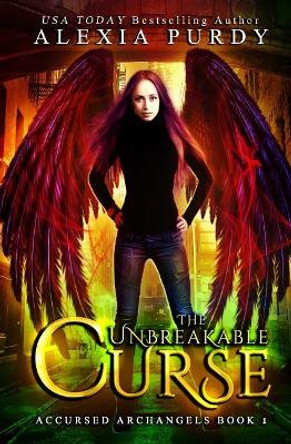 The Unbreakable Curse (Accursed Archangels #1) Alexia Purdy 9781719267151