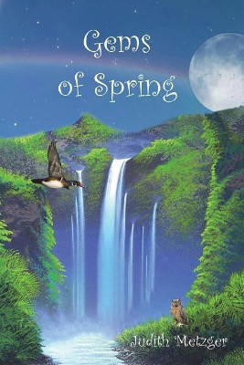 Gems of Spring by Judith Metzger