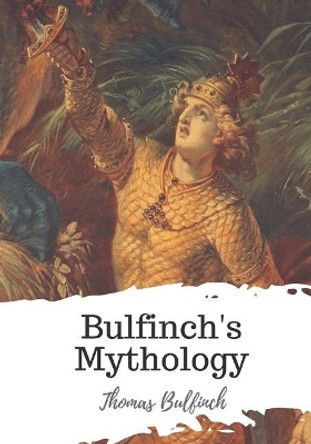 Bulfinch's Mythology Thomas Bulfinch 9781721770076