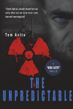 The Unpredictable: A Nino Avito Thriller Tom Avito 9781722171629