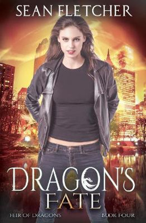 Dragon's Fate (Heir of Dragons: Book 4) Sean Fletcher 9781722286323