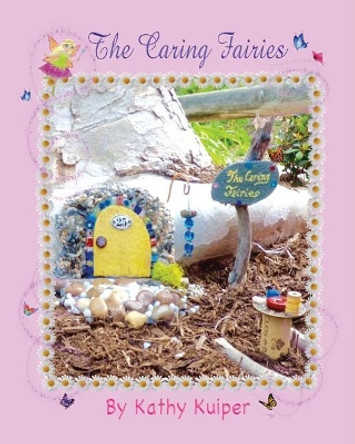 The Caring Fairies Kathy Kuiper 9781722295837