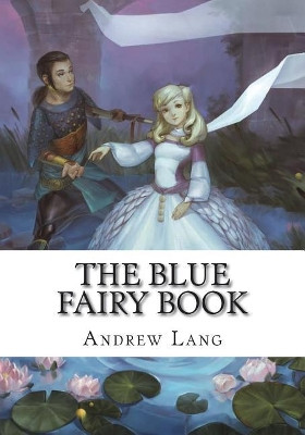 The Blue Fairy Book Andrew Lang (Senior Lecturer in Law, London School of Economics) 9781723335181