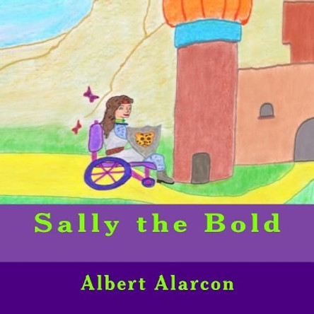 Sally the Bold Albert Alarcon, Jr 9781724212696