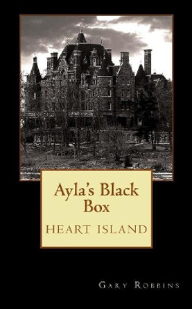 Ayla's Black Box: Heart Island Gary Robbins 9781724276827