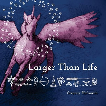 Larger Than Life Gregory Hofmann 9781544737553