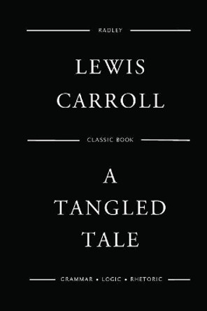 A Tangled Tale Lewis Carroll 9781544758466