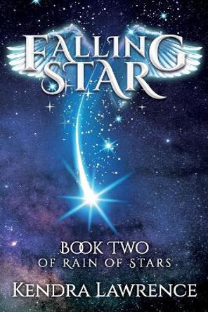 Falling Star: Rain of Stars Book Two Kendra Lawrence 9781725090422