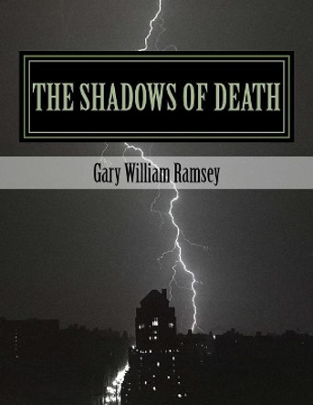 The Shadows of Death by Gary William Ramsey