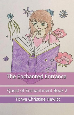 The Enchanted Entrance Tonya Christine Hewitt 9781727558661