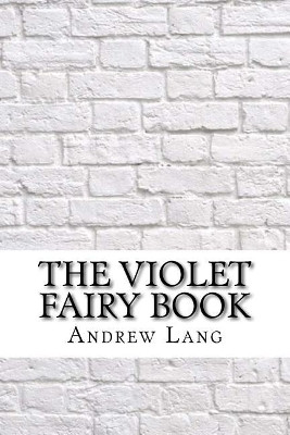 The Violet Fairy Book Andrew Lang (Senior Lecturer in Law, London School of Economics) 9781974112050