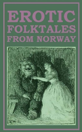 Erotic Folktales from Norway Simon Roy Hughes 9781974363438