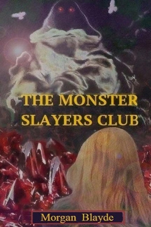 The Monster Slayers Club Morgan Blayde 9781975768232