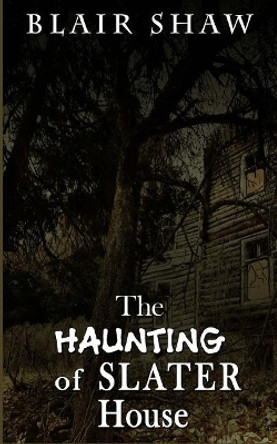 The Haunting of Slater House Blair Shaw 9781977729637