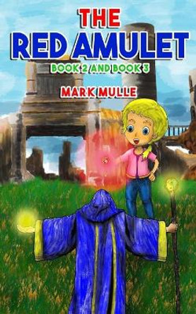 The Red Amulet, Book 2 and Book 3 Mark Mulle 9781978230859