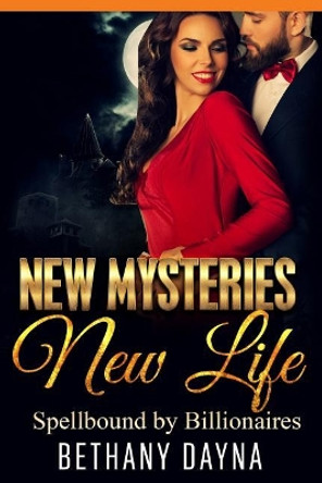 New Mysteries, New Life Bethany Dayna 9781978349988