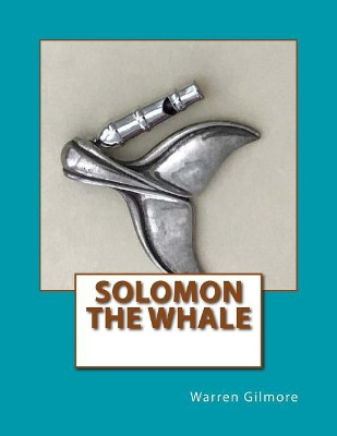 Solomon the Whale by Warren Gilmore