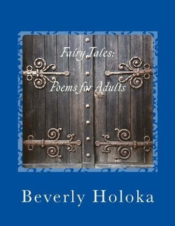 Fairy Tales: Poems for Adults Beverly Holoka 9781979302258