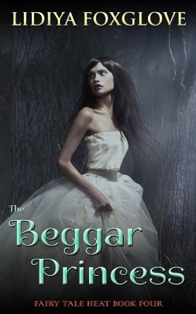 The Beggar Princess Lidiya Foxglove 9781979636834