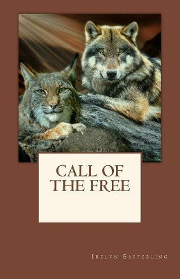 Call of the Free by Irelyn Easterling