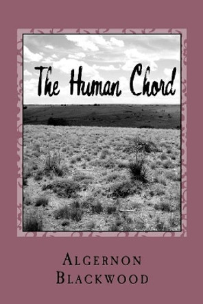 The Human Chord Algernon Blackwood 9781979938518