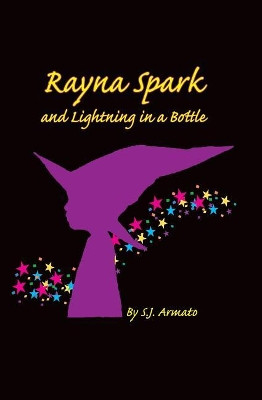 Rayna Spark and Lightning in a Bottle by S J Armato