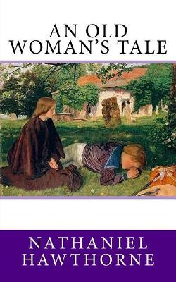 An Old Woman's Tale Nathaniel Hawthorne 9781983876165
