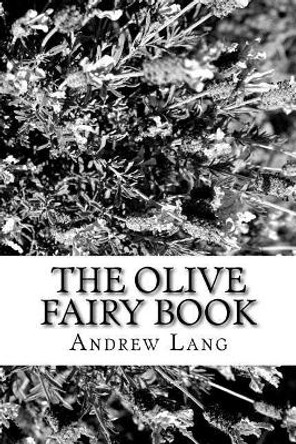 The Olive Fairy Book Andrew Lang 9781983784446